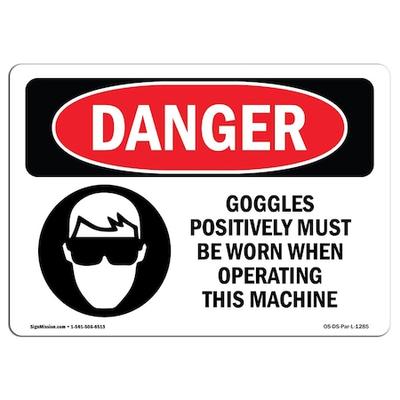 OSHA Danger, Goggles Must Be Worn Operating Machine, 10in X 7in Decal